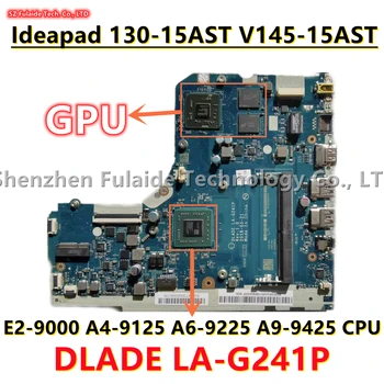 LA-G241P Для Lenovo Ideapad 130-15AST Материнская плата ноутбука V145-15AST С E2-9000 A4-9125 A6-9225 A9-9425 CPU NVDIA GPU 100% Работает