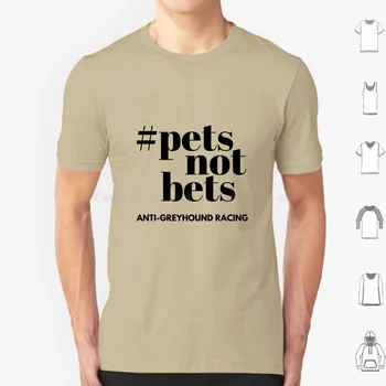 #Pets Not Bets-Черная Текстовая футболка Большого размера из 100% хлопка Petsnotbets Greyhound Спасение Борзых Антигоночные Гонки